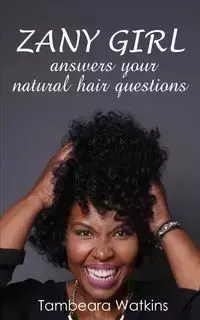 Zany Girl , Answers your natural hair questions - Watkins Tambeara