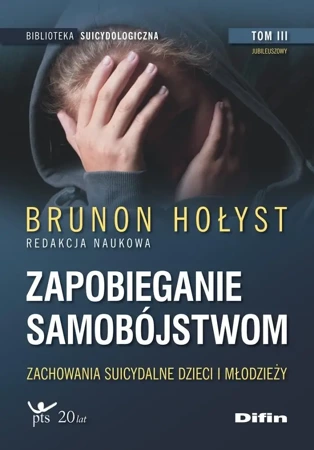 Zapobieganie samobójstwom T.3 - Brunon Hołyst redakcja naukowa