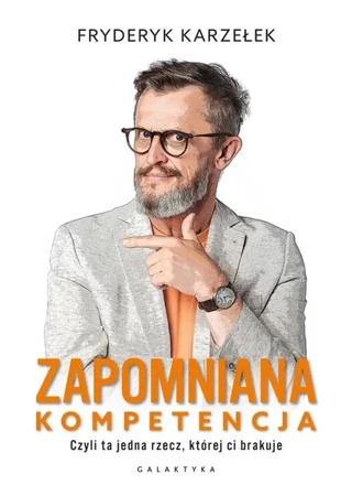 Zapomniana kompetencja. Czyli ta jedna rzecz... - Fryderyk Karzełek