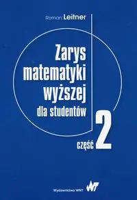 Zarys matematyki wyższej dla studentów Część 2 - Roman Leitner