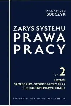 Zarys systemu prawa pracy T.2 - Arkadiusz Sobczyk