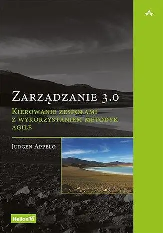 Zarządzanie 3.0. Kierowanie zespołami z... - Jurgen Appelo