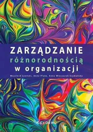 Zarządzanie różnorodnością w organizacji - Wojciech Leoński, Anna Pluta, Anna Wieczorek-Szym