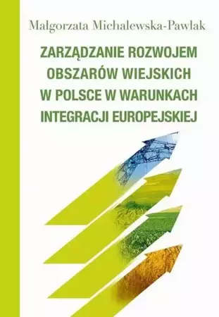 Zarządzanie rozwojem obszarów wiejskich w Polsce.. - Małgorzata Michalewska-Pawlak