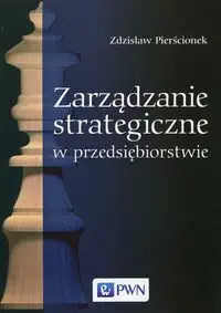 Zarządzanie strategiczne w przedsiębiorstwie - Zdzisław Pierścionek