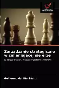 Zarządzanie strategiczne w zmieniającej się erze - del Guillermo Río Sáenz