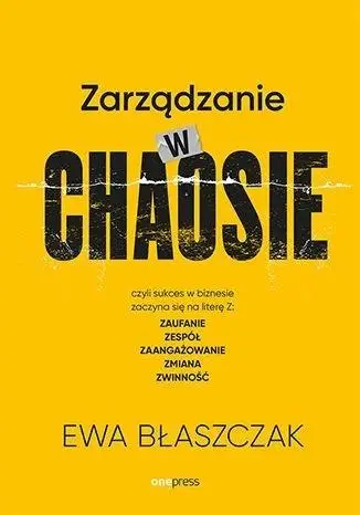 Zarządzanie w chaosie czyli sukces w biznesie.. - Ewa Błaszczak