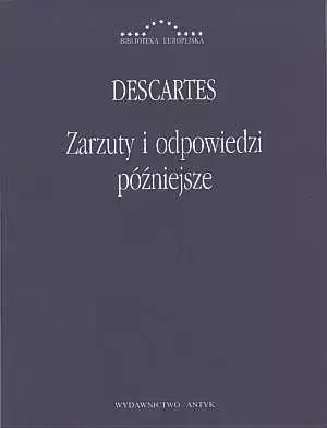 Zarzuty i odpowiedzi późniejsze - Descartes