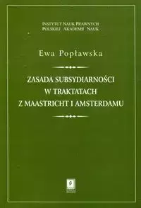 Zasada subsydiarności w traktatach z Maastricht i Amsterdamu - Ewa Popławska