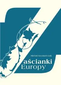 Zaścianki Europy - Michał Szymańczak