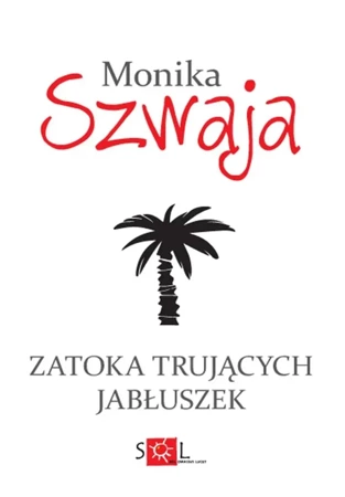 Zatoka Trujących Jabłuszek - Monika Szwaja