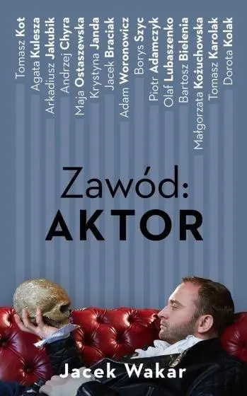 Zawód: aktor - Jacek Wakar