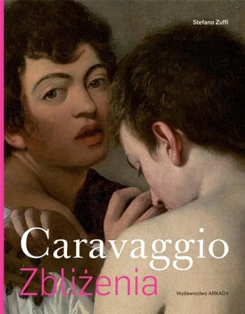 Zbliżenia. Caravaggio. - Stefano Zuffi, Łukasz Szulim