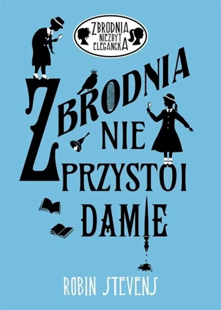 Zbrodnia niezbyt elegancka. Zbrodnia nie przystoi - Robin Stevens