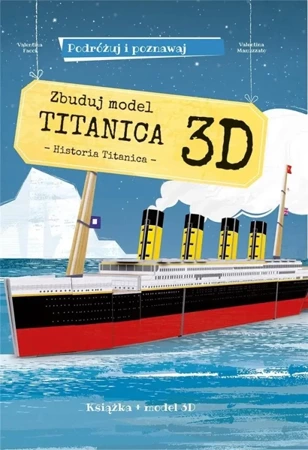 Zbuduj model Titanica 3D - Valentina Manuzzato, Valentina Facci