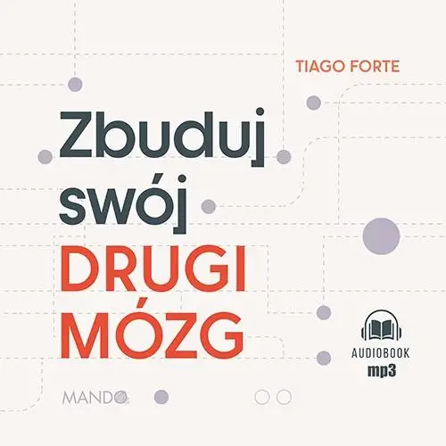 Zbuduj swój Drugi Mózg audiobook - Tiago Forte, Katarzyna Danilewicz, Paweł Kumięga