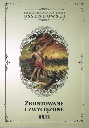 Zbuntowane i zwyciężone - Antoni Ferdynand Ossendowski