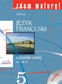 Zdam maturę 5 Język francuski egzamin ustny od 2012 + CD - Zofia Lis