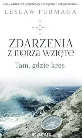 Zdarzenia z morza wzięte. Tam, gdzie kres - Lesław Furmaga