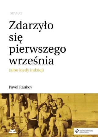 Zdarzyło się pierwszego września. Dramat - Pavol Rankov