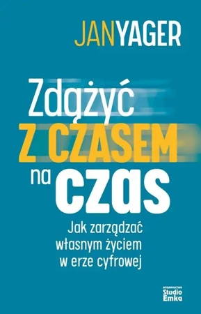 Zdążyć z czasem na czas. Jak zarządzać własnym.. - Jan Yager