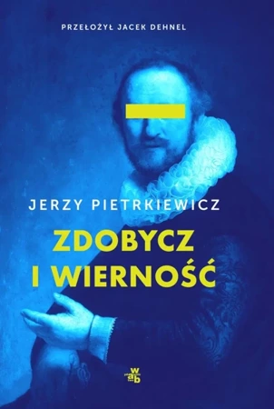 Zdobycz i wierność. - Jerzy Pietrkiewicz