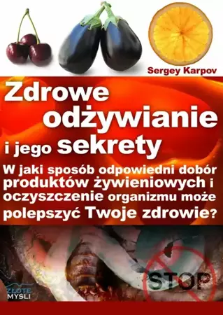 Zdrowe odżywianie i jego sekrety (Wersja elektroniczna (PDF)) - Sergey Karpov