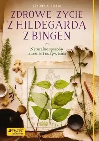 Zdrowe życie z Hildegardą z Bingen - Gunther H. Heepen