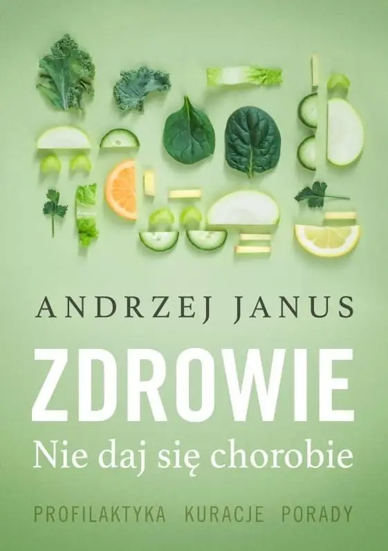 Zdrowie. Nie Daj Się Chorobie - Andrzej Janus