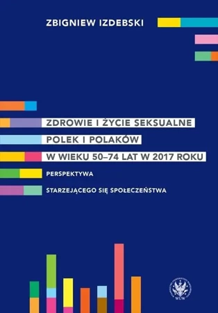 Zdrowie i życie seksualne Polek i Polaków - Zbigniew Izdebski