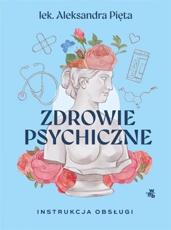 Zdrowie psychiczne. Instrukcja obsługi - Aleksandra Pięta