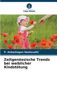 Zeitgenössische Trends bei weiblicher Kindstötung - Neelavathi P. Anbazhagan