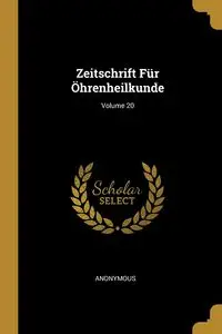 Zeitschrift Für Öhrenheilkunde; Volume 20 - Anonymous