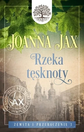 Zemsta i przebaczenie T.3 Rzeka tęsknoty - Joanna Jax