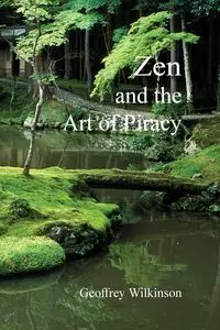 Zen and the Art of Piracy - Geoffrey Wilkinson