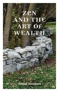 Zen and the Art of Wealth - MacKenzie Warren