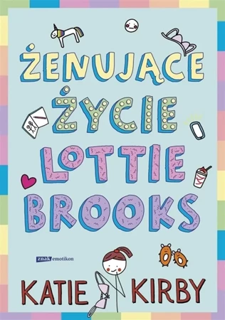 Żenujące życie Lottie Brooks - Katie Kirby, Anna Klingofer-Szostakowska