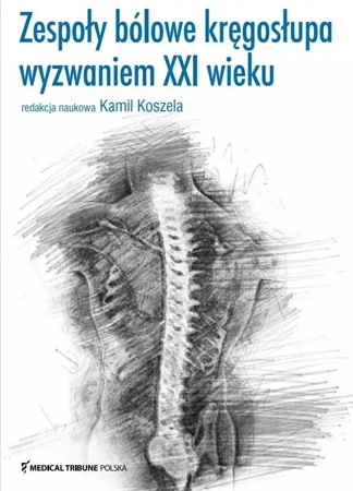 Zespoły bólowe kręgosłupa wyzwaniem XXI wieku - Kamil Koszela