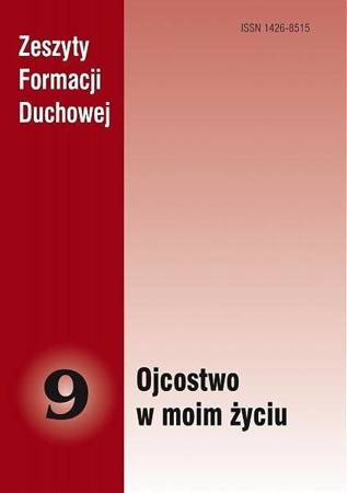 Zeszyty Formacji Duchowej nr 9 Ojcostwo w moim... - praca zbiorowa