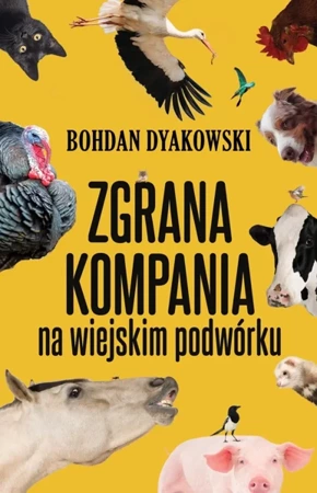 Zgrana kompania. Na wiejskim podwórku - Bohdan Dyakowski