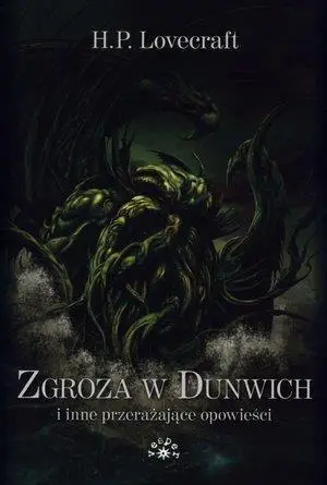 Zgroza w Dunwich i inne przerażające opowieści - Howard Lovecraft Phillips