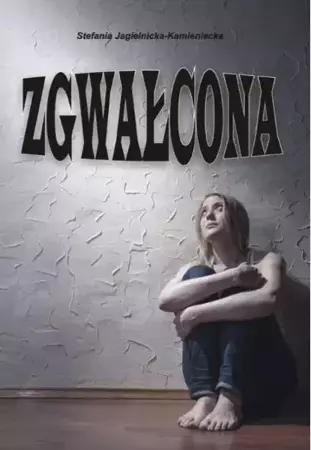 Zgwałcona - Stefania Jagielnicka-Kamieniecka