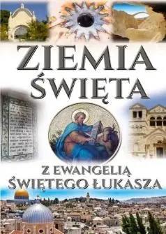 Ziemia Święta z ewangelią Św. Łukasza - praca zbiorowa