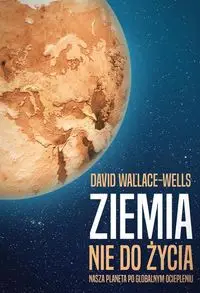 Ziemia nie do życia - David Wallace-Wells