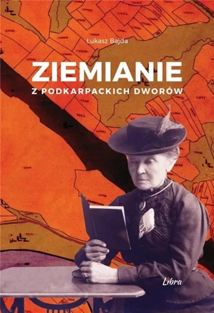 Ziemianie z podkarpackich dworów - Łukasz Bajda