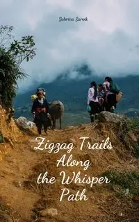 Zigzag Trails Along the Whisper Path - Sabrina Sarvik