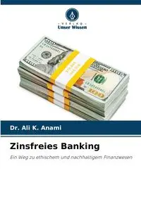 Zinsfreies Banking - Ali K. Anami Dr.