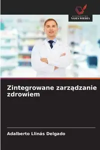 Zintegrowane zarządzanie zdrowiem - Adalberto Llinás Delgado