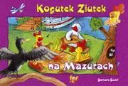 Ziutek. Kogutek Ziutek na Mazurach - Barbara Sudoł