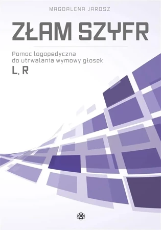 Złam szyfr. Pomoc logopedyczna - głoski L, R - Magdalena Jarosz